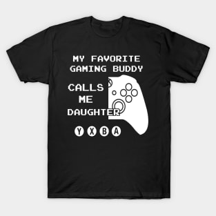 Gaming Buddy Calls Me Daughter (For Dark Shirts) T-Shirt